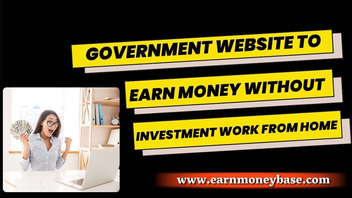 Government Website to Earn Money Without Investment Work From Home
