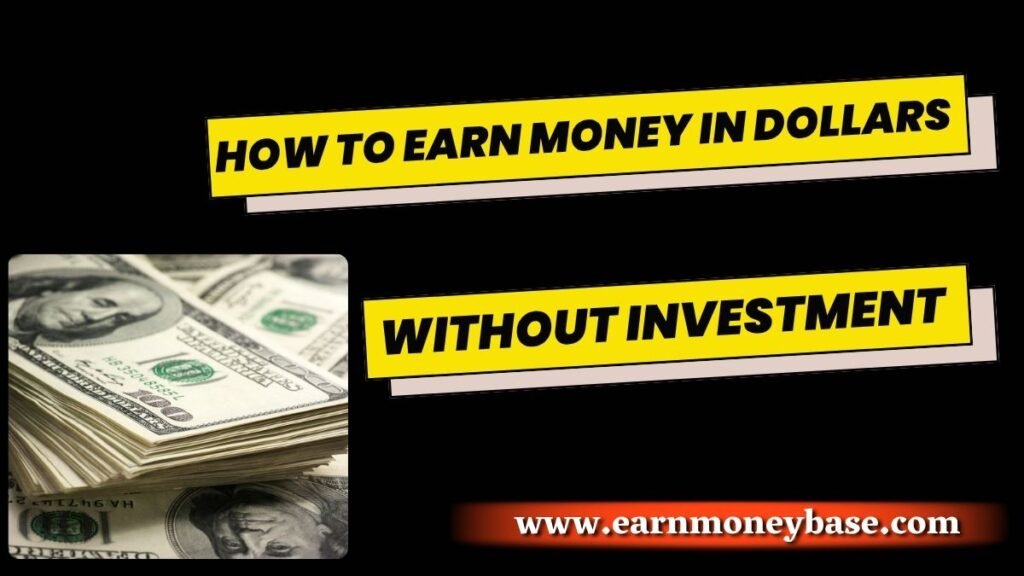 How to Earn Money in Dollars Without Investment