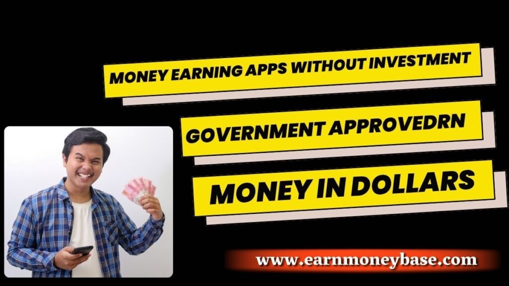 Money Earning Apps Without Investment Government Approved