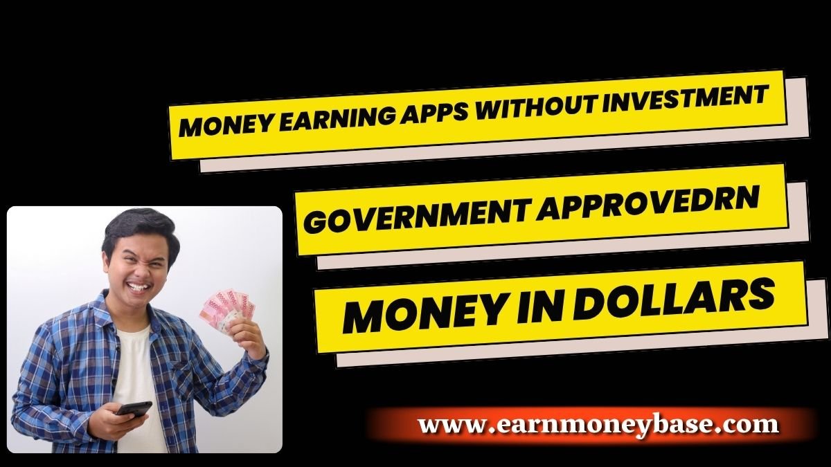 Money Earning Apps Without Investment Government Approved